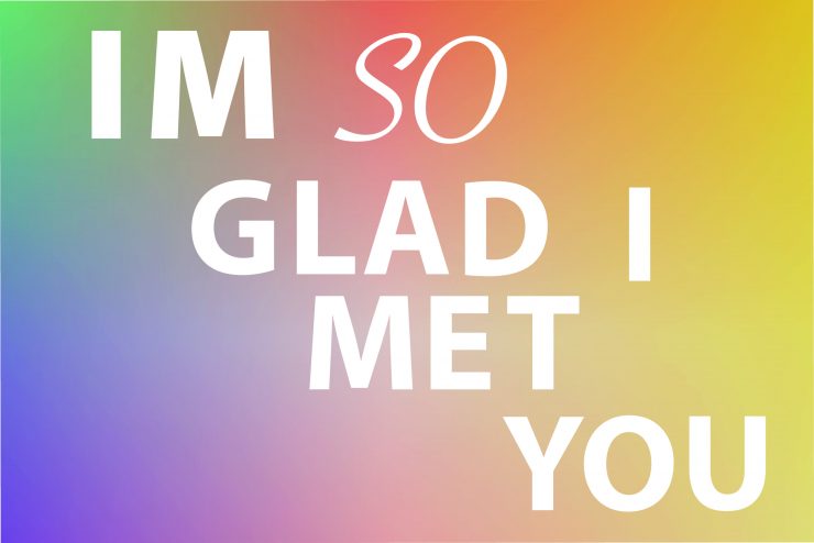 Rainbow colors across the background with the words "I'm so glad i met you" in white letters