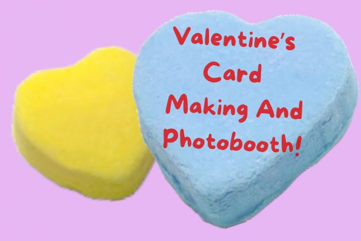 Valentine's Card Making and Photobooth!