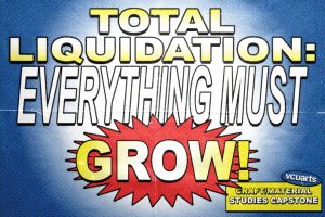 A cartoon-style poster with blue background, white light in the middle, and a red spiky shape behind the word "Grow," emphasizing it. Blocky, all-caps text in front reads: "Total Liquidation: Everything Must Grow!" Along with VCUarts in the bottom right corner, and The Anderson address in a yellow box.