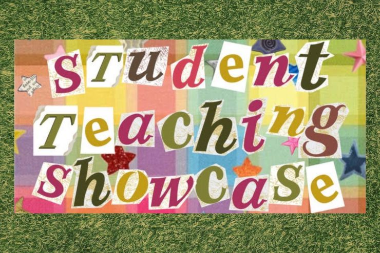 Text reads, "Student Teaching Showcase." The letters look individually cut out from a magazine.